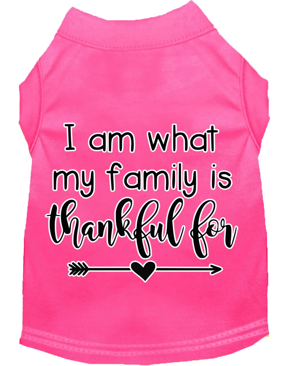 I Am What My Family Is Thankful For Screen Print Dog Shirt Bright Pink Lg