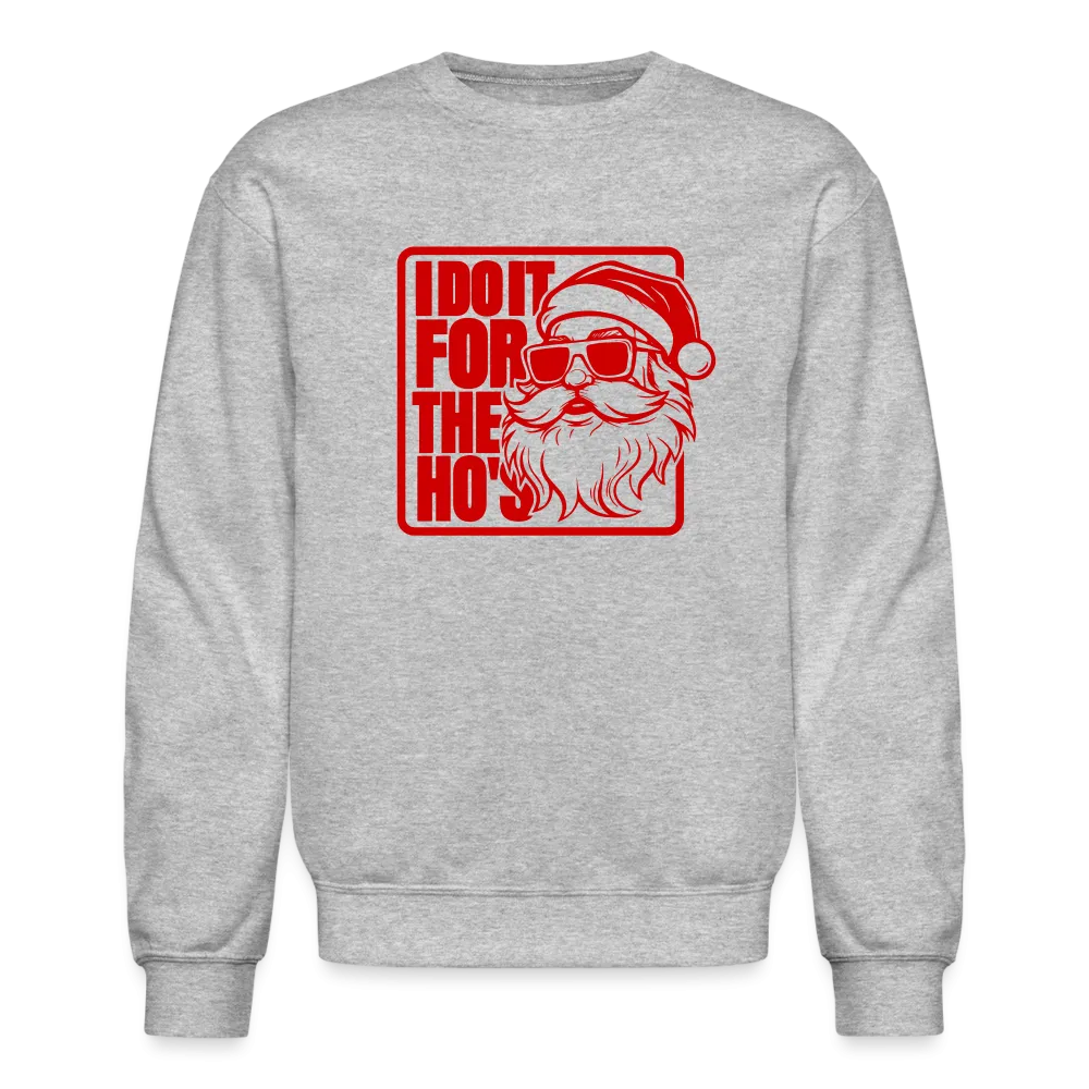 I Do It for the Ho's Funny Christmas Sweatshirt