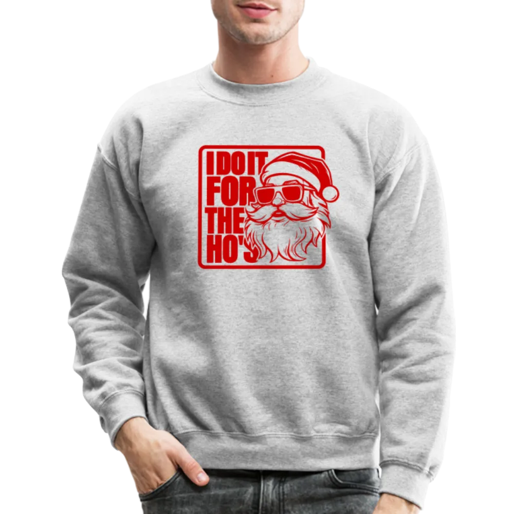 I Do It for the Ho's Funny Christmas Sweatshirt