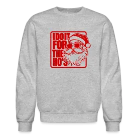 I Do It for the Ho's Funny Christmas Sweatshirt