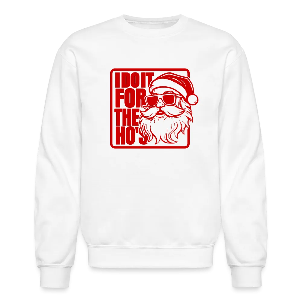 I Do It for the Ho's Funny Christmas Sweatshirt